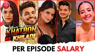 Khatron Ke Khiladi Contestants SHOCKING Per Episode Salary