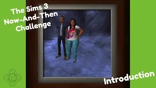 The Sims 3 16th Anniversary Special! | The Sims 3 Now-And-Then Challenge, Introduction