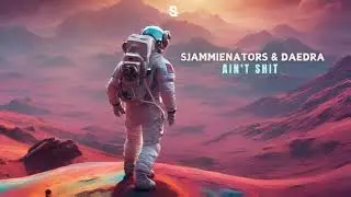 Sjammienators & Daedra - Ain't Shit