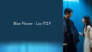 Blue flower - Lia ITZY (Easy lyrics) (OST Alchemy Of Soul S2 Part 1)
