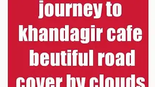 journey to khandagir cafe