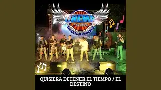 Quisiera Detener el Tiempo / El Destino