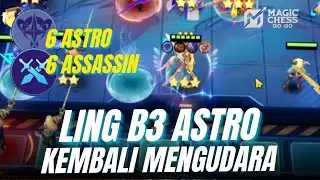 HYPER LING B3 SYNERGI 6 ASTRO 7 ASSASSIN KEMBALI MENGUDARA DAMAGE TIADA TARA || Magic Chess Go Go