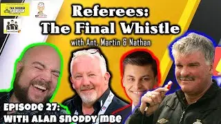 Referees: The Final Whistle | Episode 27 with Alan Snoddy MBE