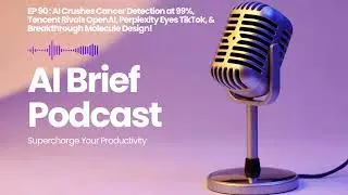EP 90 : AI Cancer Detection at 99%, Tencent vs OpenAI, Perplexity Eyes TikTok & AI Molecule Design!
