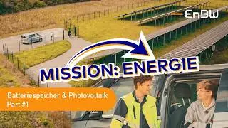 Mission: Energie Power f&uuml;r die Zukunft | Batteriespeicher & Photovoltaik | Part 1 | EnBW