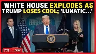 US News: 'Dealing With You Lunatic': White House Erupts; Trump LOSES Cool, Screams At Reporter