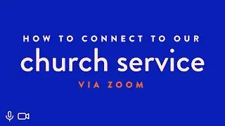How to Connect to our Church Service via Zoom