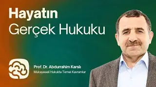 Hayatın Gerçek Hukuku - Prof. Dr. Abdurrahim Karslı