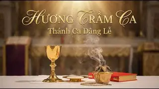 HƯƠNG TRẦM CA | St.Hương Trầm Ca | Thánh ca dâng lễ (imprimatur)