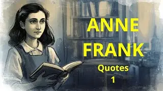 Anne Frank Quotes Of Hope, Life and Kindness