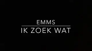 Emms - Ik Zoek Wat