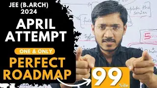 JEE (B.Arch) 2024 Second Attempt Strategy | Last 15 days 99%ile 🔥 | Sachin Prajapat