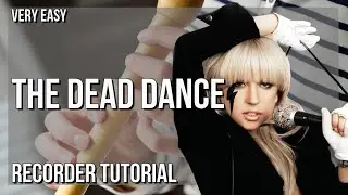 SUPER EASY: How to play The Dead Dance  by Lady Gaga on Recorder (Tutorial)