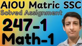 AIOU Code 247 Mathematics 1 Matric SSC Solved Assignment 1