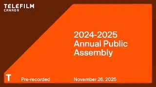 Telefilm Canada : Annual Public Assembly 2024-2025