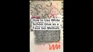 How to Use White School Glue as a Faux Gel Medium