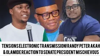TENSIONS ELECTRONIC TRANSMISSION! RANDY PETER AKAH & OLAMIDE REACTION TO SENATE PRESIDENT 
