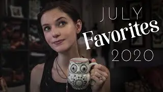 JULY 2020 FAVORITES