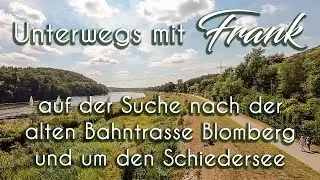 Unterwegs mit Frank auf der Suche nach der alten Bahntrasse Blomberg und um den Schiedersee
