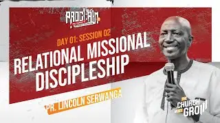 Proclaim 2025 | Day 1 | Session 2: Relational Missional Discipleship | Pr. Lincoln Serwanga