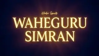 Waheguru Simran | Satnam Waheguru Meditation | Khalsa Spirits