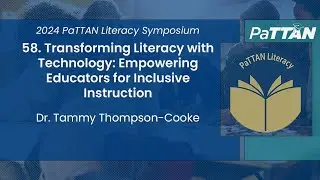 58. Transforming Literacy with Technology: Empowering Educators for... | 2024 Literacy Symposium