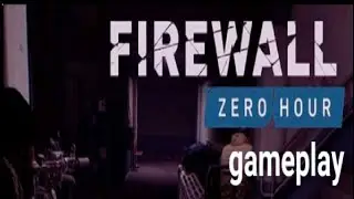 Firewall Zero Hour VR- Gameplay