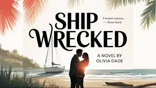 Ship Wrecked by Olivia Dade – A Second Chance Romance Audiobook