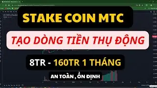 Stake coin MTC chia sẻ chi tiết nhất  , mỗi ng&agrave;y chỉ mất 1 ph&uacute;t , tạo ra d&ograve;ng tiền khủng cả khi ngủ