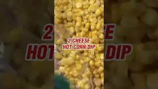 2 Cheese Hot Corn Dip
