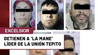 Detienen a ‘La Mane’, presunto líder de La Unión Tepito en la CDMX