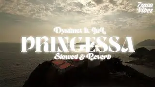 DYSTINCT - PRINCESSA ft. Jul (𝙨𝙡𝙤𝙬𝙚𝙙 + 𝙧𝙚𝙫𝙚𝙧𝙗)