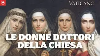 Chi sono le donne Dottori della Chiesa? Le sante che hanno insegnato alla Chiesa