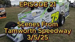 Episode 21, Scenes From Tamworth Speedway 3/5/25