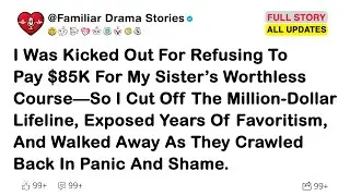 I Was Kicked Out For Refusing To Pay $85K For My Sister’s Worthless Course—So I Cut Off The Million