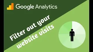 How to Filter Out Your Own Website Visits in Google Analytics?