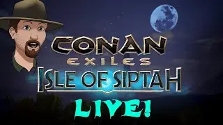 CONAN Exiles- Isle Of Siptah Expansion First Look LIVE!