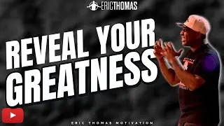 Eric Thomas | Reveal Your Greatness ( Motivational Video )
