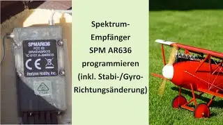 Spektrum-Horizon-Empf&auml;nger AR636 mit Stabi-Gyro-Kreisel-Funktion programmieren (deutsches Tutorial)