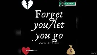 Code the kid- forget you (let you go) (prod. Jean parker x daks9k)