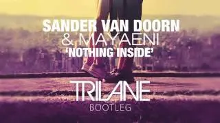 Sander van Doorn & Mayaeni - Nothing Inside (Trilane Bootleg)