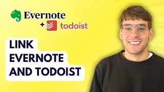 How to Link Evernote and Todoist [2026 Full Guide]