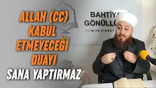 Allahu Teala Kabul Etmeyeceği Duayı Sana Yaptırmaz