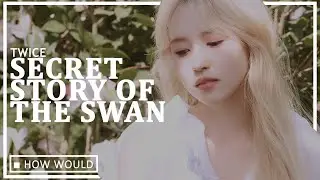 How Would TWICE Sing 'Secret Story of The Swan' By IZ*ONE