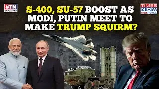 S-400, SU-57 Boost After Modi-Putin SCO Meet? Trump To Regret Tantrum As India, Russia Up Deals?