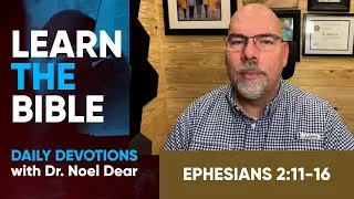 Learn the Bible - Ephesians 2:11-16 - September 4, 2024