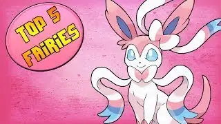 Top 5 Fairy Type Pokemon