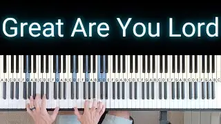 Great Are You Lord - All Sons & Daughters [Piano Playthrough]