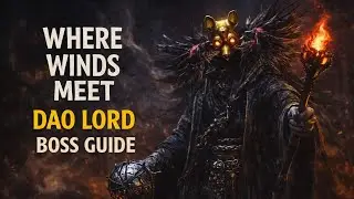 Where Winds Meet: Dao Lord Boss Guide & Tips
